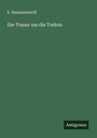E. Wasmansdorff: Die Trauer um die Todten, Buch