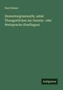 Paul Steiner: Elementargrammatik, nebst Übungsstücken zur Gemein- oder Weltsprache (Pasilingua), Buch