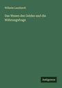 Wilhelm Launhardt: Das Wesen des Geldes und die Währungsfrage, Buch