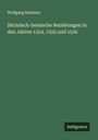 Wolfgang Karstens: Sächsisch-hessische Beziehungen in den Jahren 1524, 1525 und 1526, Buch