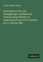 Johann Philipp Glökler: Festschrift zur Feier des fünfzigjährigen Jubiläums der Freimaurerloge Wilhelm zur aufgehenden Sonne im Or. Stuttgart am 11. Oktober 1885, Buch