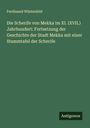 Ferdinand Wüstenfeld: Die Scherife von Mekka im XI. (XVII.) Jahrhundert: Fortsetzung der Geschichte der Stadt Mekka mit einer Stammtafel der Scherife, Buch