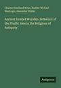 Charles Staniland Wake: Ancient Symbol Worship. Influence of the Phallic Idea in the Religions of Antiquity, Buch