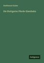 Stadtbaurat Kaiser: Die Stuttgarter Pferde-Eisenbahn, Buch