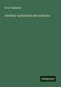 Ernst Gladbach: Die Holz-Architectur der Schweiz, Buch