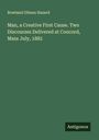 Rowland Gibson Hazard: Man, a Creative First Cause. Two Discourses Delivered at Concord, Mass July, 1882, Buch