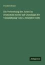 Friedrich Bosse: Die Verbreitung der Juden im Deutschen Reiche auf Grundlage der Volkszählung vom 1. Dezember 1880, Buch