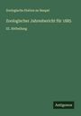 Zoologische Station Zu Neapel: Zoologischer Jahresbericht für 1885, Buch