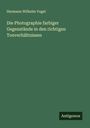 Hermann Wilhelm Vogel: Die Photographie farbiger Gegenstände in den richtigen Tonverhältnissen, Buch