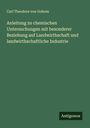 Carl Theodore Von Gohren: Anleitung zu chemischen Untersuchungen mit besonderer Beziehung auf Landwirthschaft und landwirthschaftliche Industrie, Buch