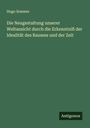 Hugo Sommer: Die Neugestaltung unserer Weltansicht durch die Erkenntniß der Idealität des Raumes und der Zeit, Buch