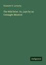 Elizabeth N. Lockerby: The Wild Brier. Or, Lays by an Untaught Minstrel, Buch