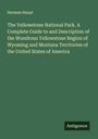 Herman Haupt: The Yellowstone National Park. A Complete Guide to and Description of the Wondrous Yellowstone Region of Wyoming and Montana Territories of the United States of America, Buch