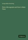 George Miller Sternberg: Photo-Micrographs and How to Make Them, Buch