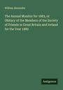 William Alexander: The Annual Monitor for 1883, or Obitary of the Members of the Society of Friends in Great Britain and Ireland for the Year 1882, Buch