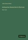 John Evans Arthur: Anitquarian Researches in Illyricum, Buch