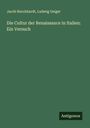 Jacob Burckhardt: Die Cultur der Renaissance in Italien: Ein Versuch, Buch