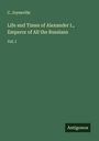 C. Joyneville: Life and Times of Alexander I., Emperor of All the Russians, Buch