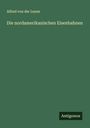Alfred Von Der Leyen: Die nordamerikanischen Eisenbahnen, Buch