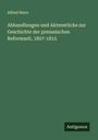 Alfred Stern: Abhandlungen und Aktenstücke zur Geschichte der preussischen Reformzeit, 1807-1815, Buch