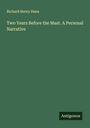 Richard Henry Dana: Two Years Before the Mast. A Personal Narrative, Buch