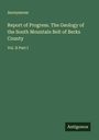 Anonymous: Report of Progress. The Geology of the South Mountain Belt of Berks County, Buch
