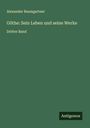 Alexander Baumgartner: Göthe: Sein Leben und seine Werke, Buch