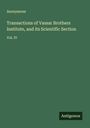 Anonymous: Transactions of Vassar Brothers Institute, and its Scientific Section, Buch