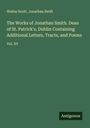 Walter Scott: The Works of Jonathan Smith. Dean of St. Patrick's, Dublin Containing Additional Letters, Tracts, and Poems, Buch