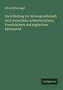 Alfred Silbernagel: Die Gründung der Aktiengesellschaft nach deutschem, schweizerischem, französischem und englischem Aktienrecht, Buch