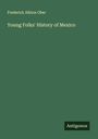 Frederick Albion Ober: Young Folks' History of Mexico, Buch