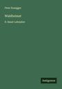 Peter Rosegger: Waldheimat, Buch