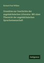 Richard Paul Wülker: Grundriss zur Geschichte der angelsächsischen Litteratur. Mit einer Übersicht der angelsächsischen Sprachwissenschaft, Buch