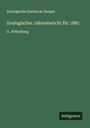 Zoologische Station Zu Neapel: Zoologischer Jahresbericht für 1885, Buch