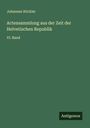 Johannes Stickler: Actensammlung aus der Zeit der Helvetischen Republik, Buch