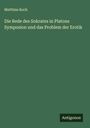 Matthias Koch: Die Rede des Sokrates in Platons Symposion und das Problem der Erotik, Buch