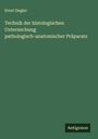 Ernst Ziegler: Technik der histologischen Untersuchung pathologisch-anatomischer Präparate, Buch