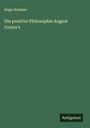 Hugo Sommer: Die positive Philosophie August Comte's, Buch