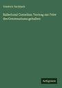 Friedrich Fischbach: Rafael und Cornelius: Vortrag zur Feier des Centenariums gehalten, Buch