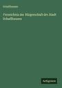 Schaffhausen: Verzeichnis der Bürgerschaft der Stadt Schaffhausen, Buch