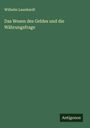 Wilhelm Launhardt: Das Wesen des Geldes und die Währungsfrage, Buch