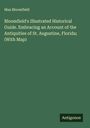 Max Bloomfield: Bloomfield's Illustrated Historical Guide. Embracing an Account of the Antiquities of St. Augustine, Florida; (With Map), Buch