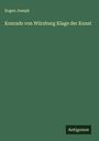 Eugen Joseph: Konrads von Würzburg Klage der Kunst, Buch