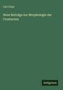 Carl Claus: Neue Beiträge zur Morphologie der Crustaceen, Buch