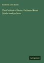 Bradford Allen Booth: The Cabinet of Gems. Gathered From Celebrated Authors, Buch