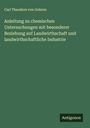 Carl Theodore Von Gohren: Anleitung zu chemischen Untersuchungen mit besonderer Beziehung auf Landwirthschaft und landwirthschaftliche Industrie, Buch