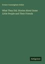 Evelyn Cunningham Geikie: What They Did. Stories About Some Little People and Their Friends, Buch