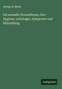 George M. Beard: Die sexuelle Neurasthenie, ihre Hygiene, Aetiologie, Symptome und Behandlung, Buch