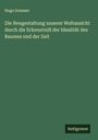 Hugo Sommer: Die Neugestaltung unserer Weltansicht durch die Erkenntniß der Idealität des Raumes und der Zeit, Buch
