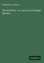Elizabeth N. Lockerby: The Wild Brier. Or, Lays by an Untaught Minstrel, Buch